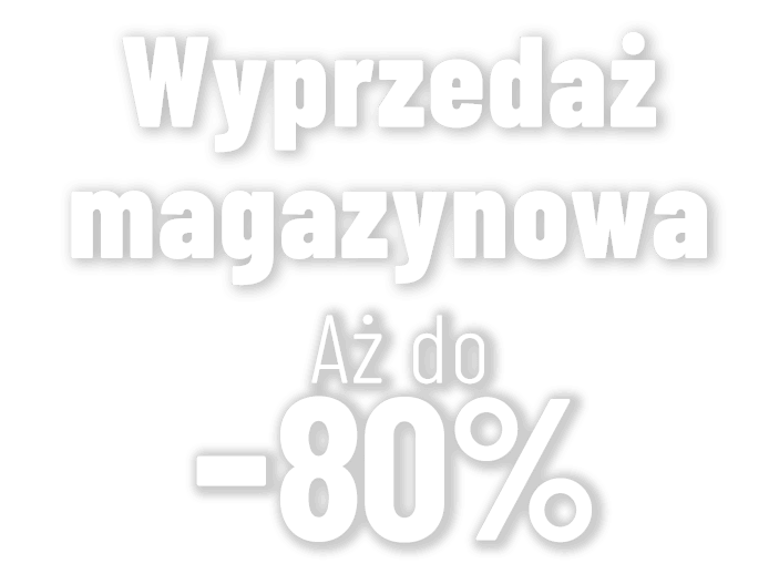 Wyprzedaż magazynowa Aż do -80%