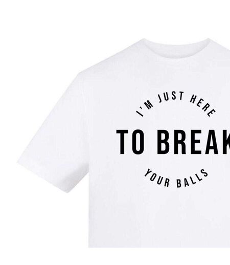 T-shirt I´m Just Here To Break Your Balls Adulte Blanc AWD